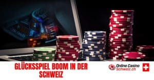 Glücksspiel Boom in der Schweiz