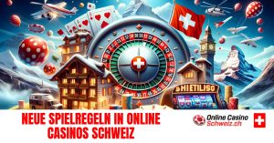 Neue Spielregeln für Casino Spieler aus der Schweiz